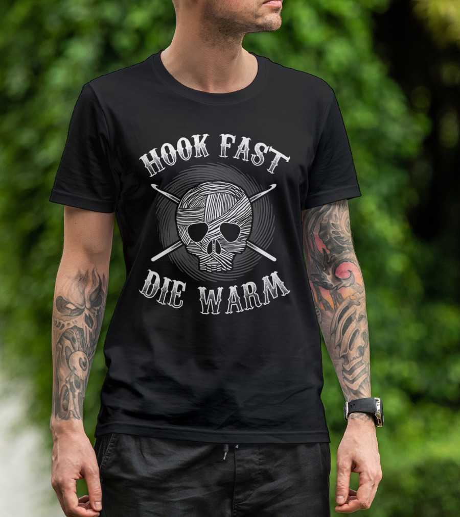 Hook Fast Die Warm Funny Crochet Lovers Yarn Skull T-Shirt