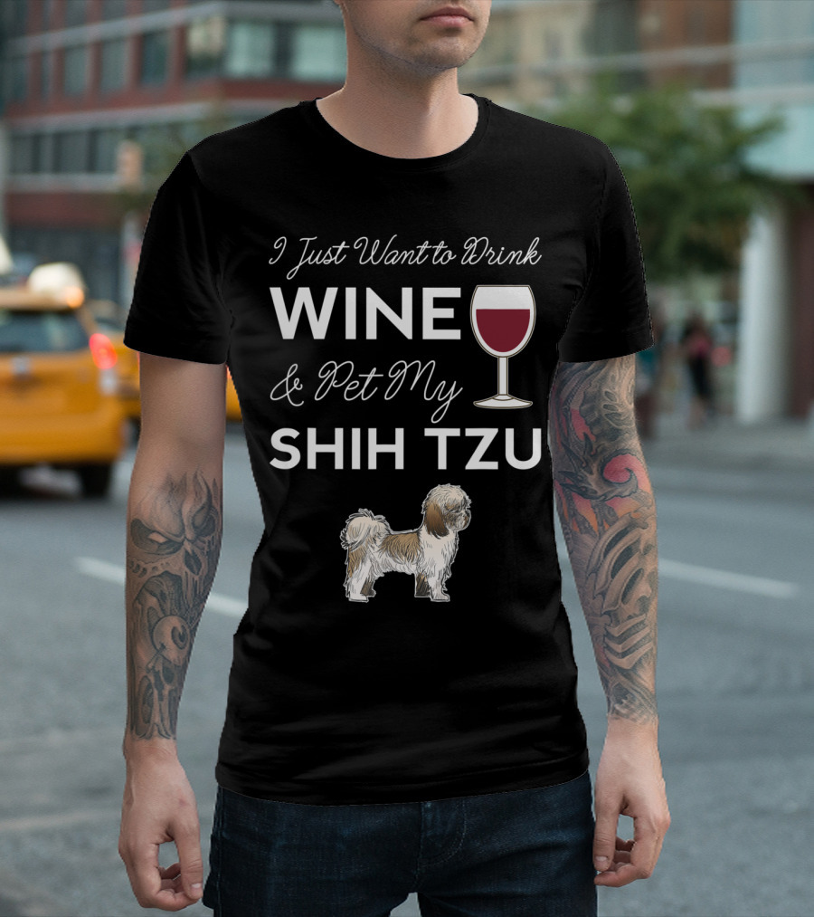 I Just Want to Drink Wine with My Shih Tzu T-Shirt
