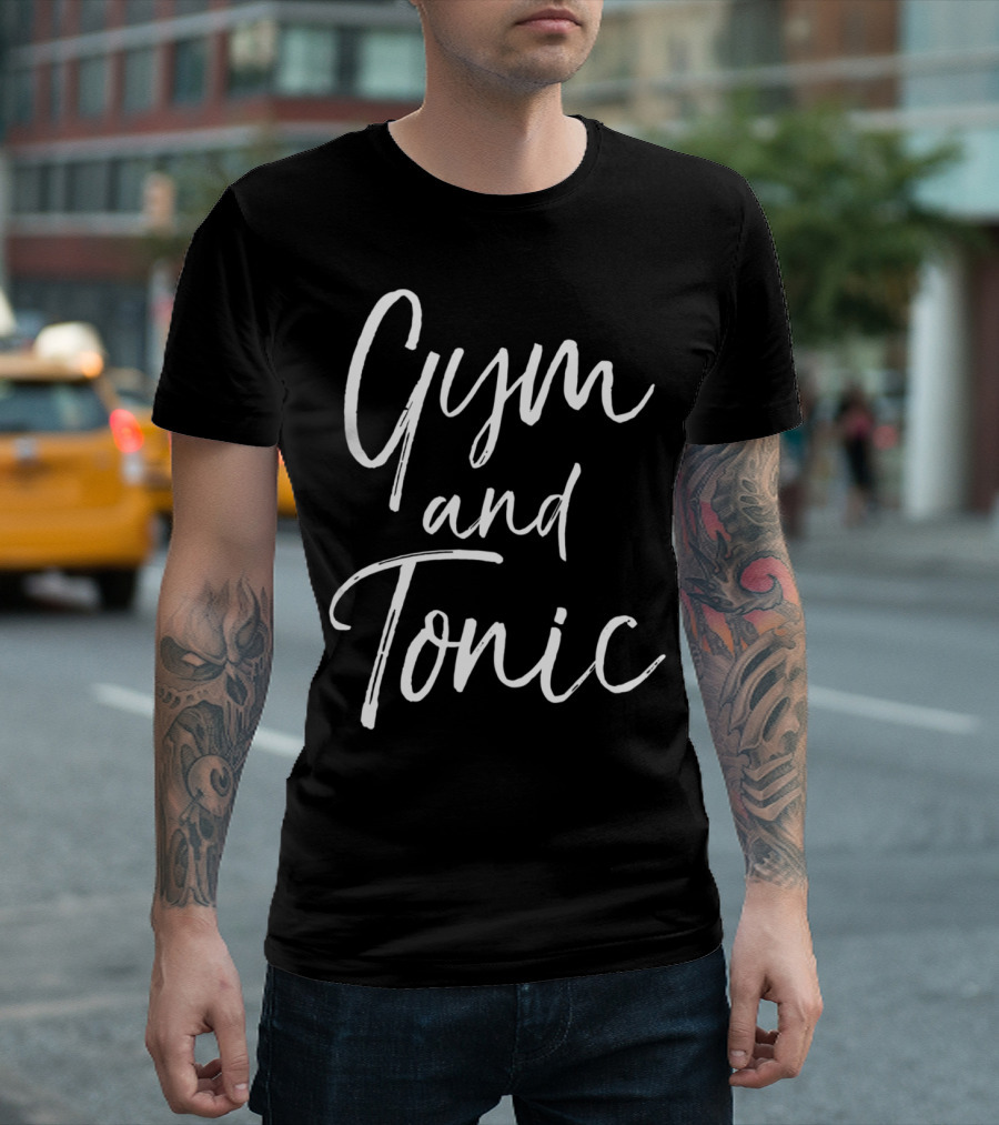 Gym and Tonic Funny Workout Drinking Gin Pun T-Shirt