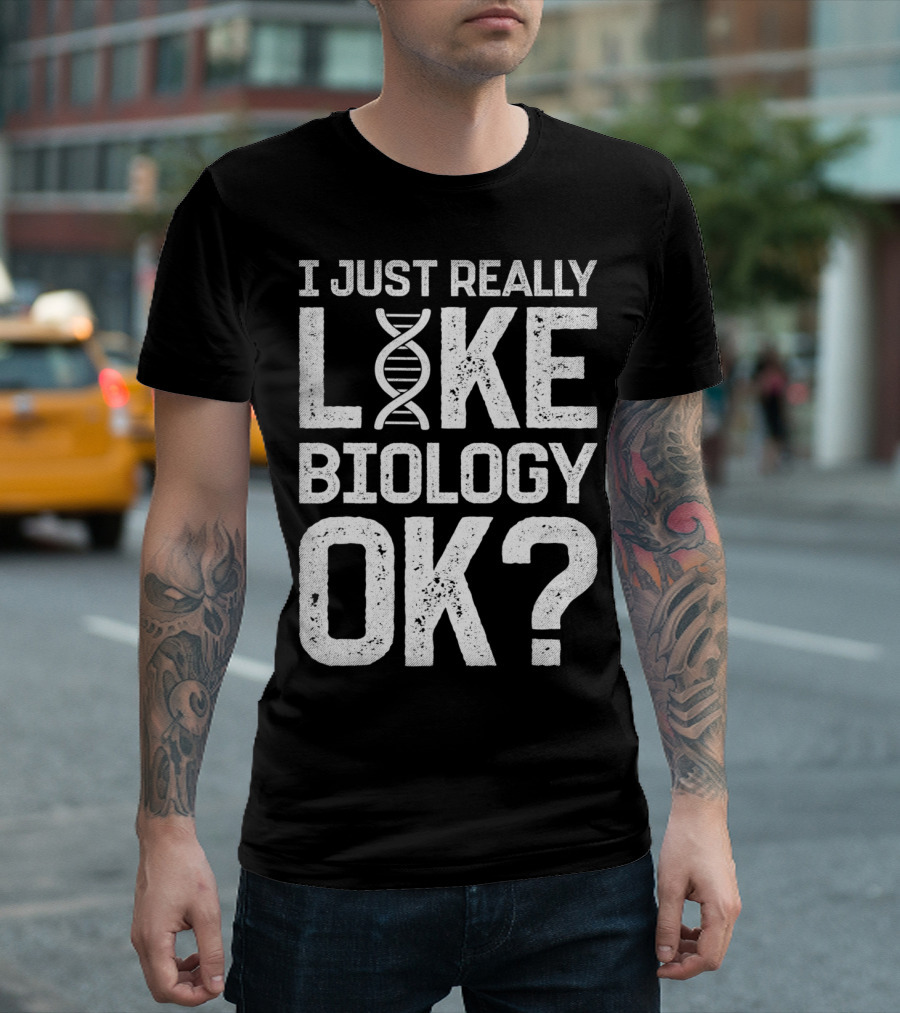 I Just Really Like Biology OK Science DNA Helix T-Shirt