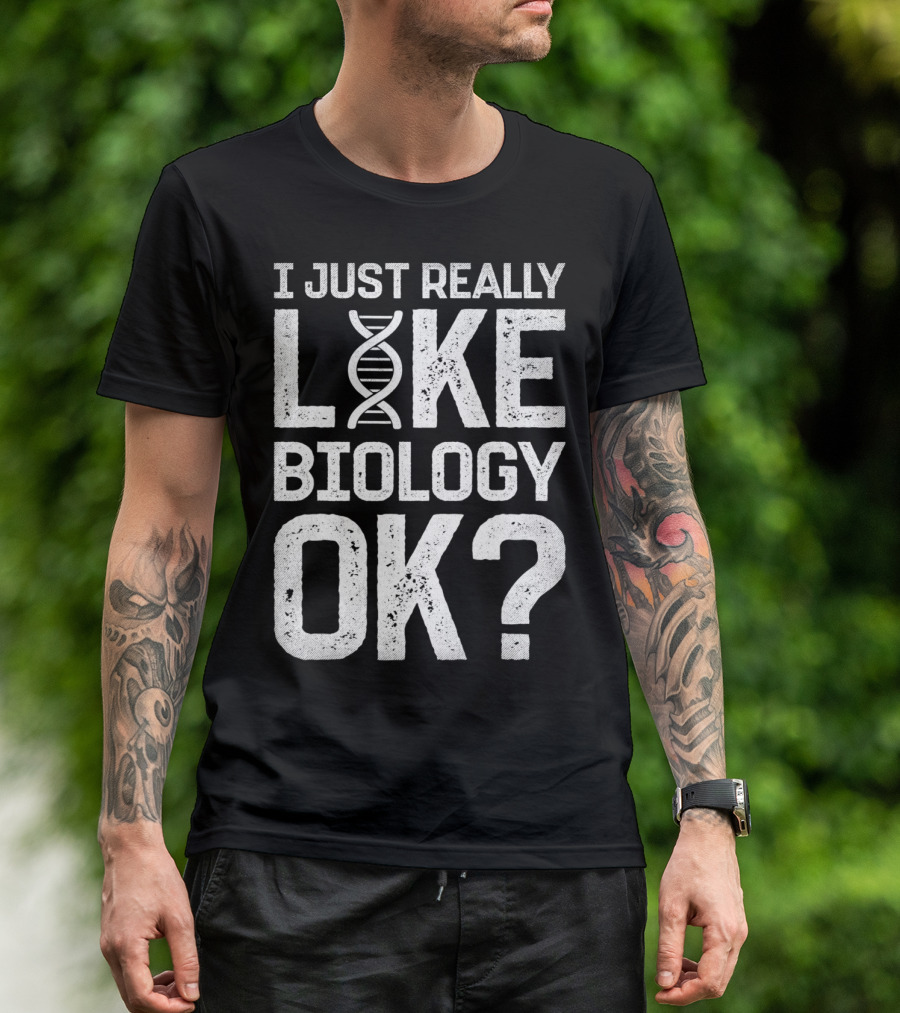 I Just Really Like Biology OK Science DNA Helix T-Shirt