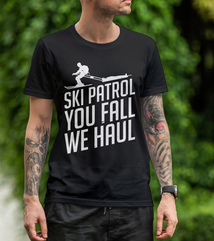 Ski Patrol You Fall We Haul Winter Skiing Rescue T-Shirt