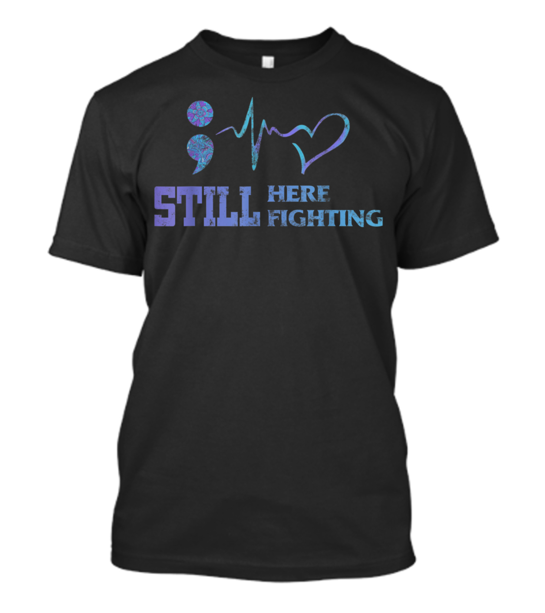 Still Here Fighting Teal Purple Semicolon Heartbeat Sign T-Shirt