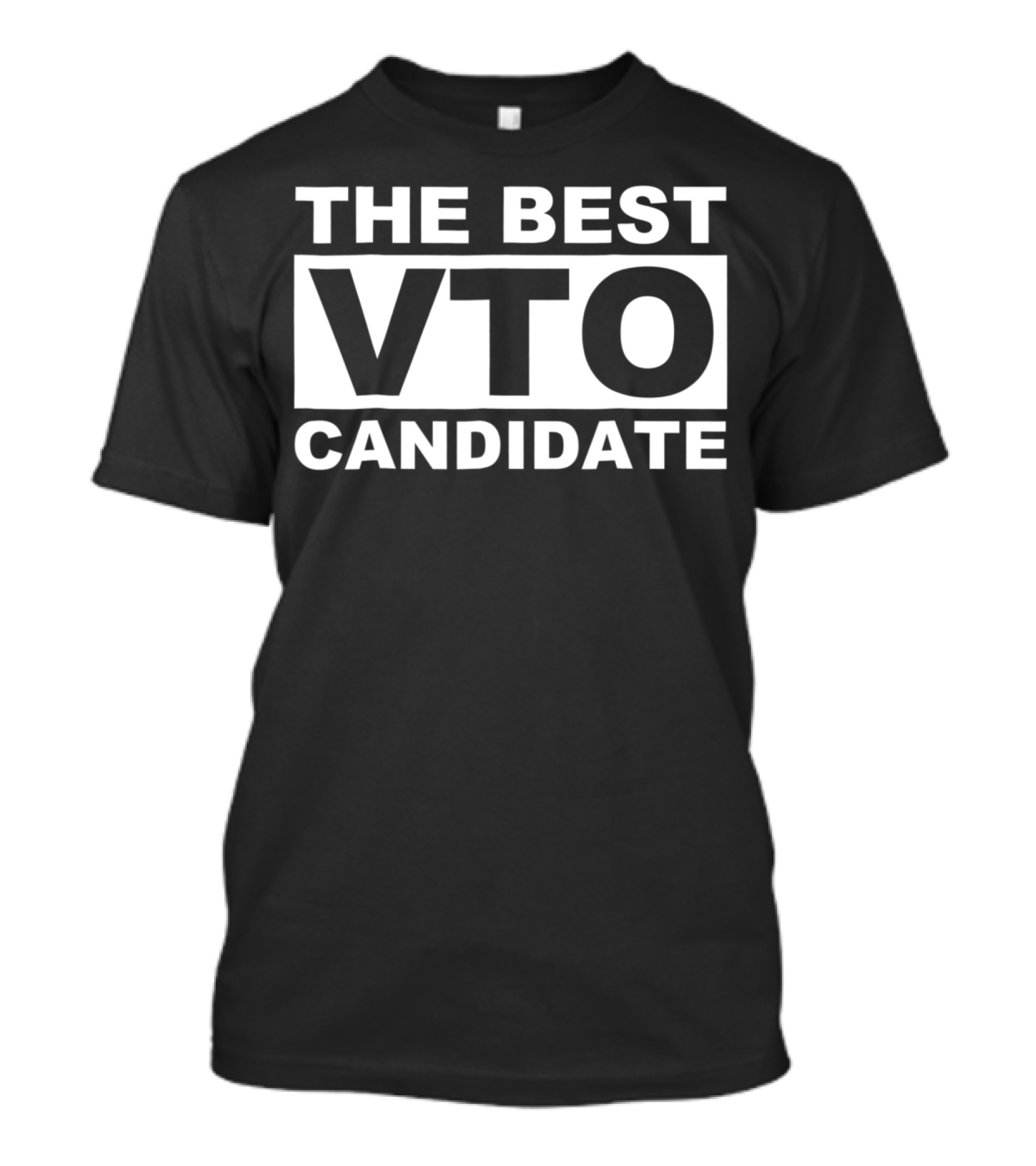The Best VTO Candidate Funny Voluntary Time T-Shirt