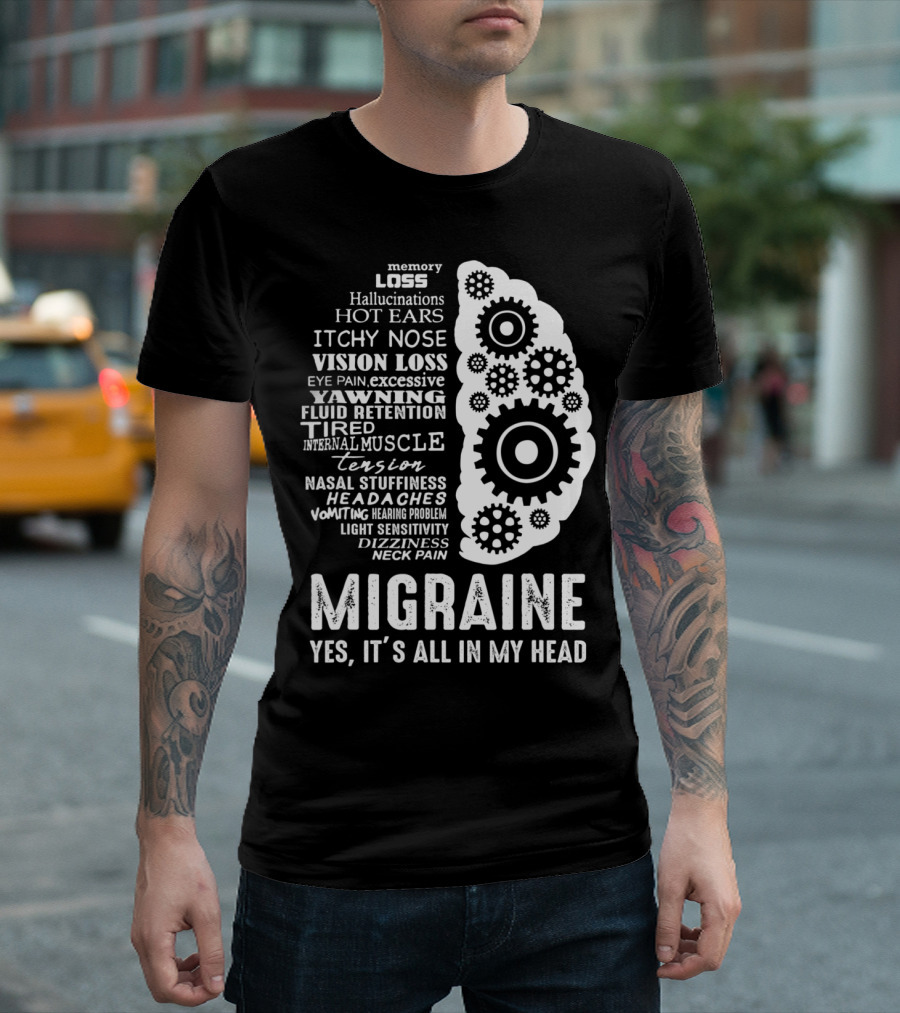 Migraine Awareness Memory Loss Hallucinations Symptoms Yes It's All In My Head T-Shirt