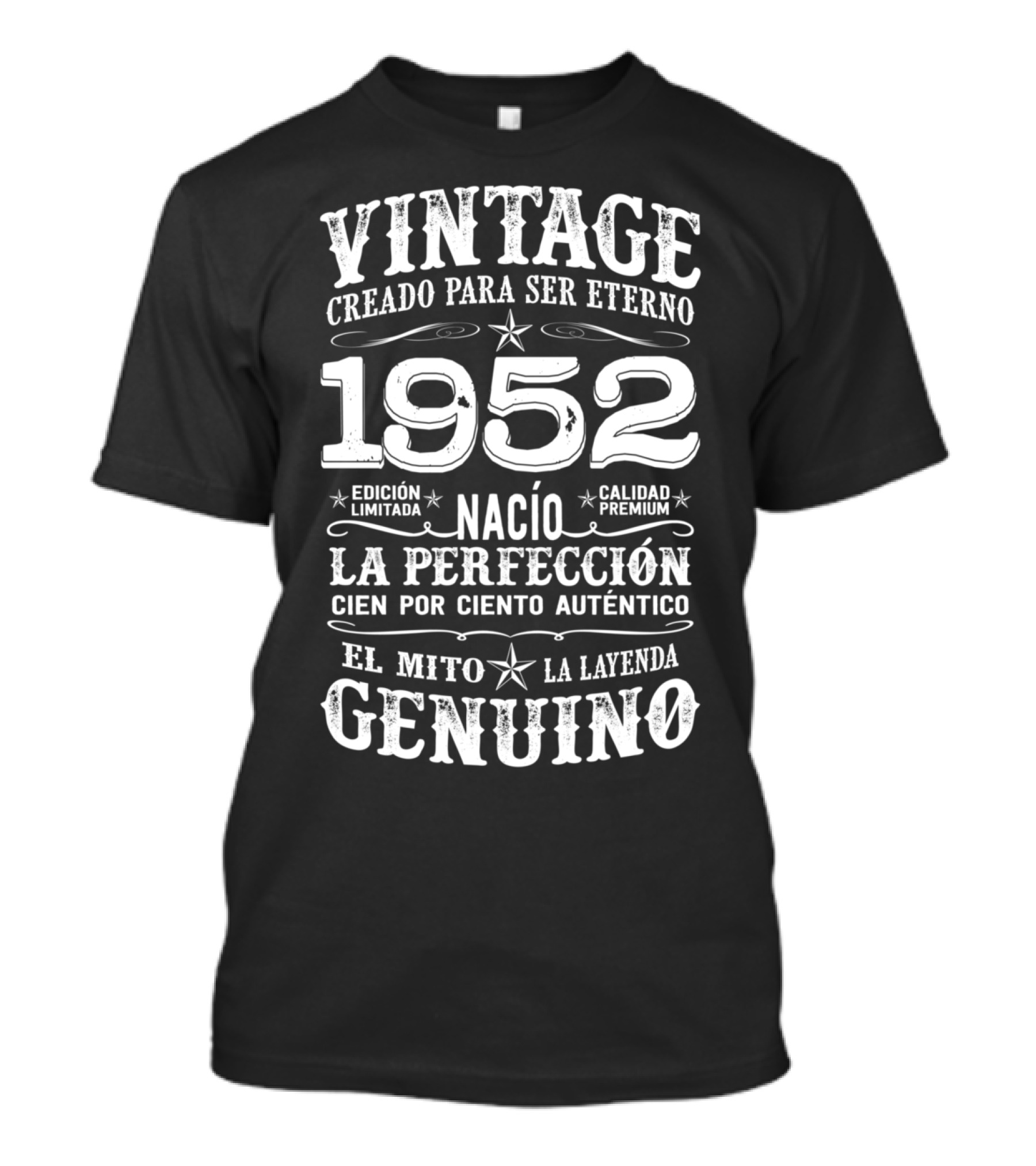VINTAGE 1952 Creado Para Ser Eterno Edición Limitada Calidad Premium La Perfección Cien Por Ciento Auténtico El Mito La Leyenda Genuino T-Shirt
