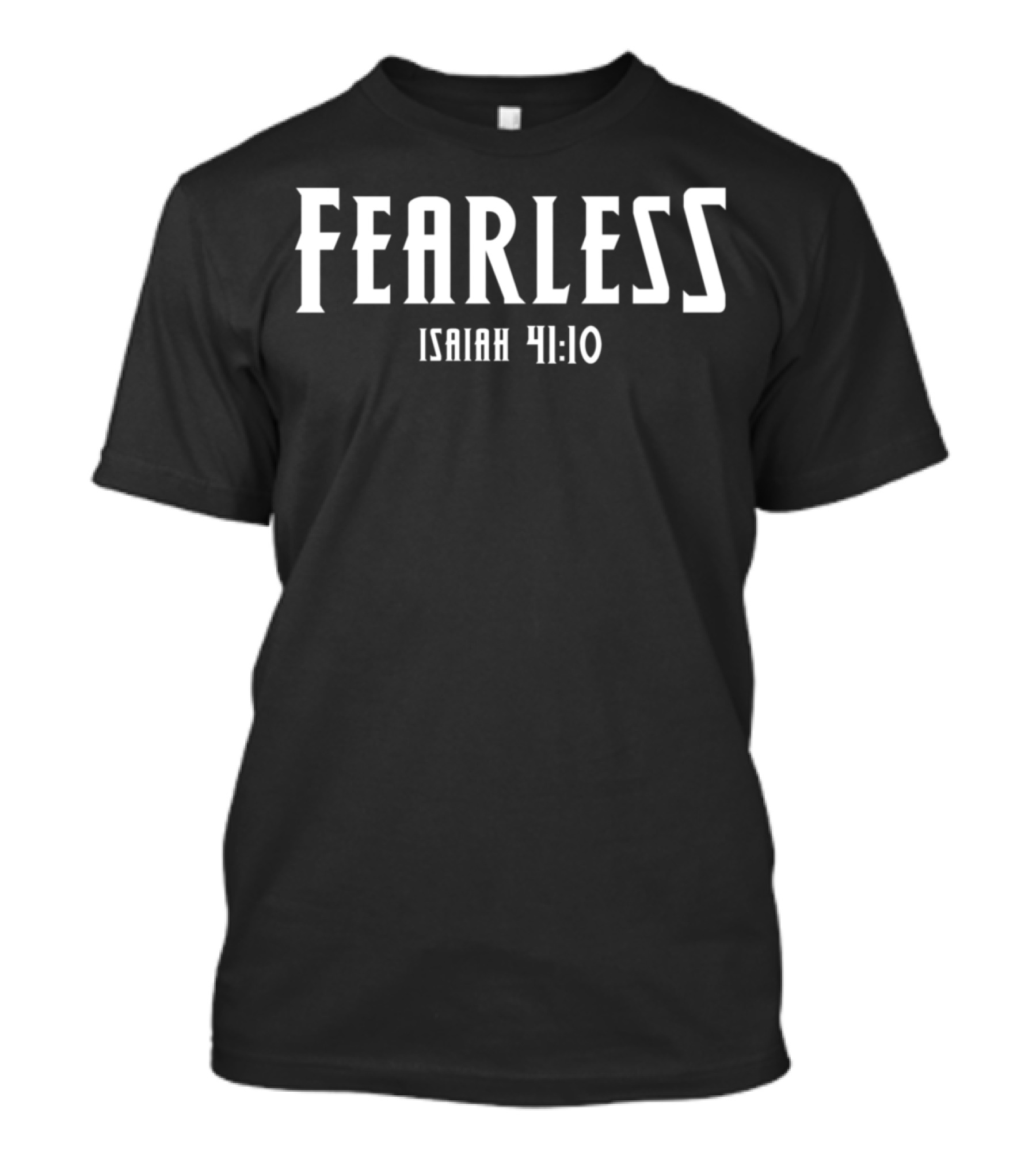 Fearless Isaiah 41:10 Christian Faith Encouragement T-Shirt