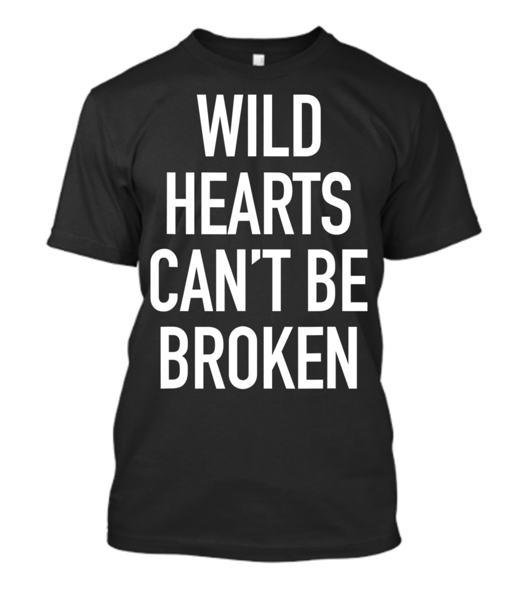 Wild Hearts Can't Be Broken T-Shirt