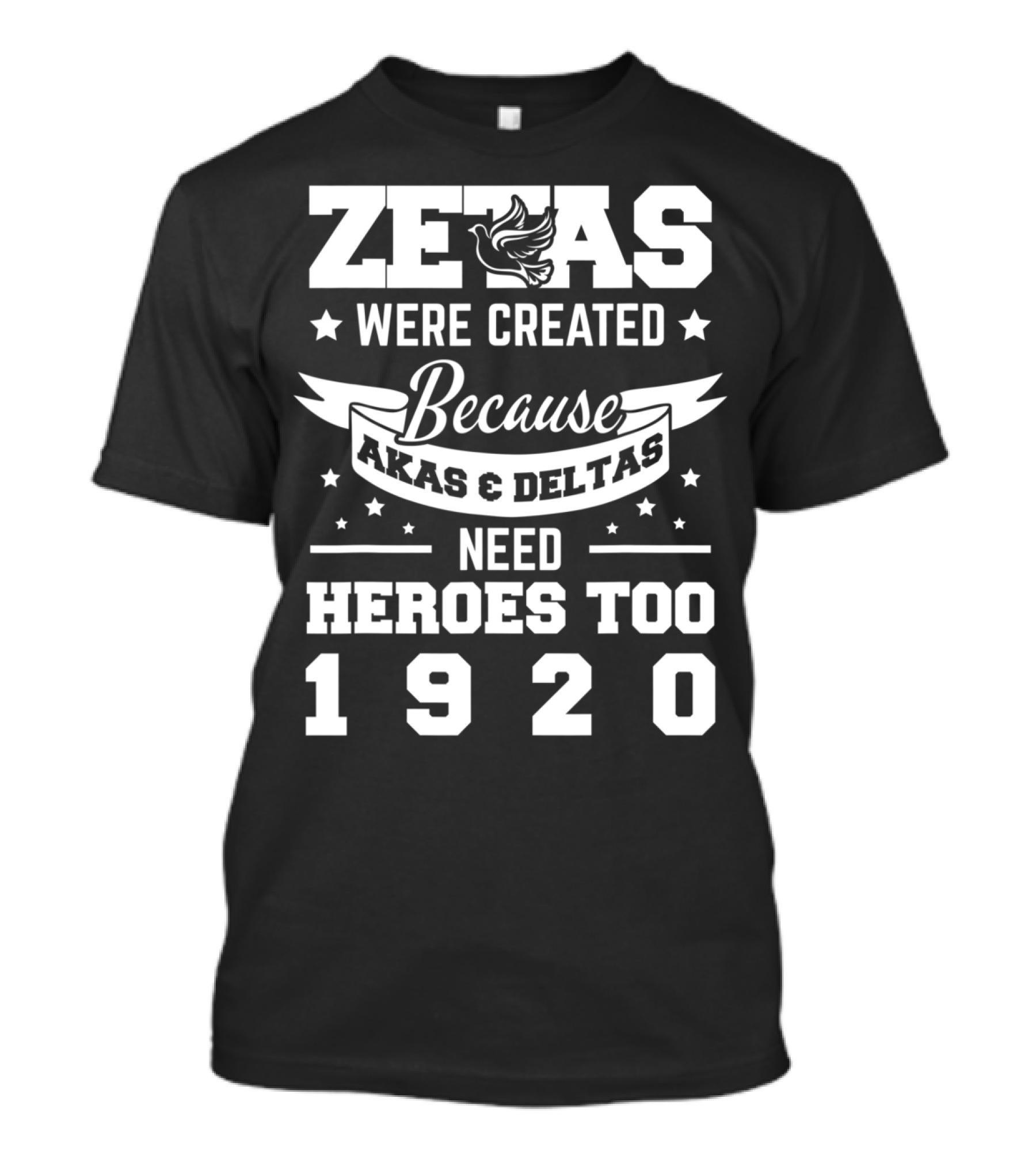 Zetas Were Created Because AKAs And Deltas Need Heroes Too 1920 T-Shirt