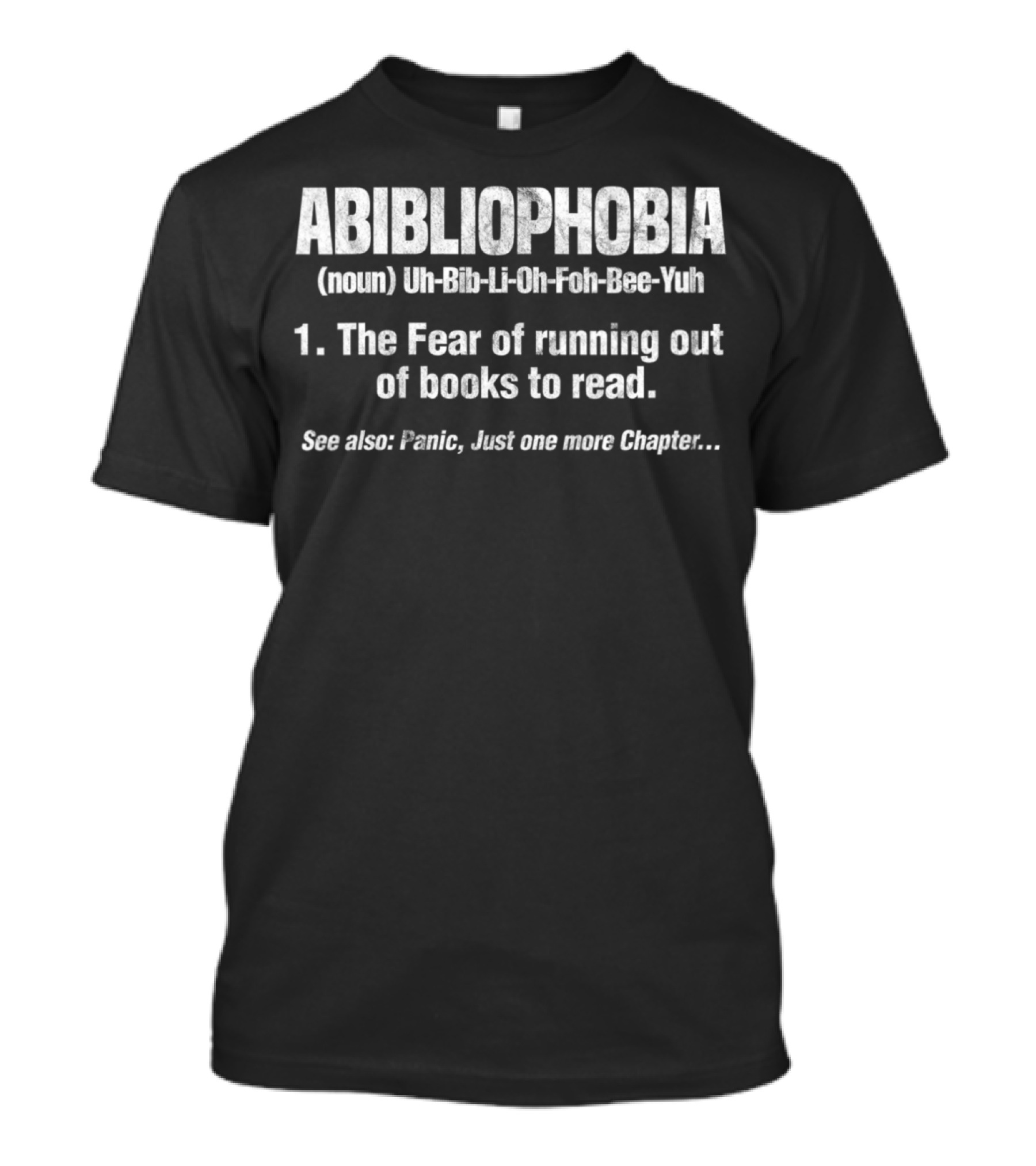 Abibliophobia Funny Bookworm Reading Fear Of Running Out Of Books To Read T-Shirt