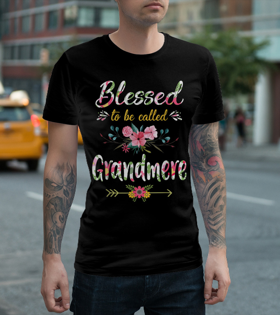 Blessed to Be Called Grandmere Floral Arrangement T-Shirt