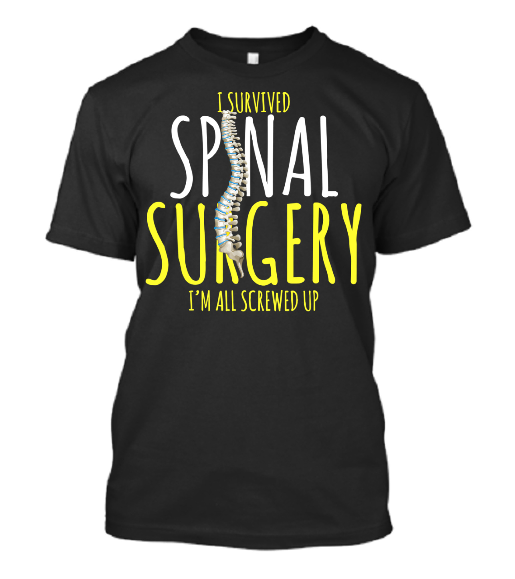 I Survived Spinal Surgery I'm All Screwed Up T-Shirt