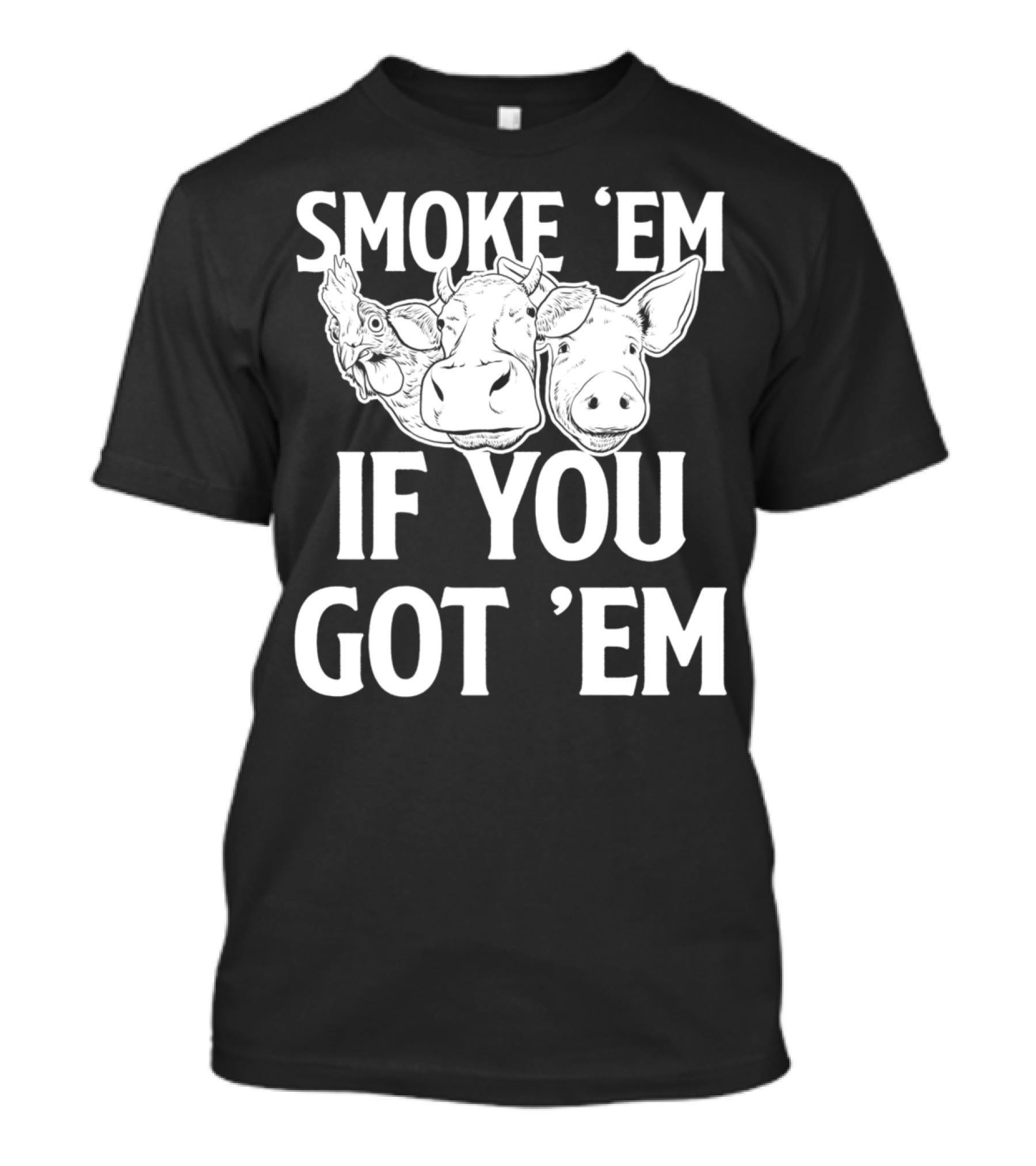 Smoke Em If You Got Em BBQ Meat Lover Chicken Cow Pig T-Shirt
