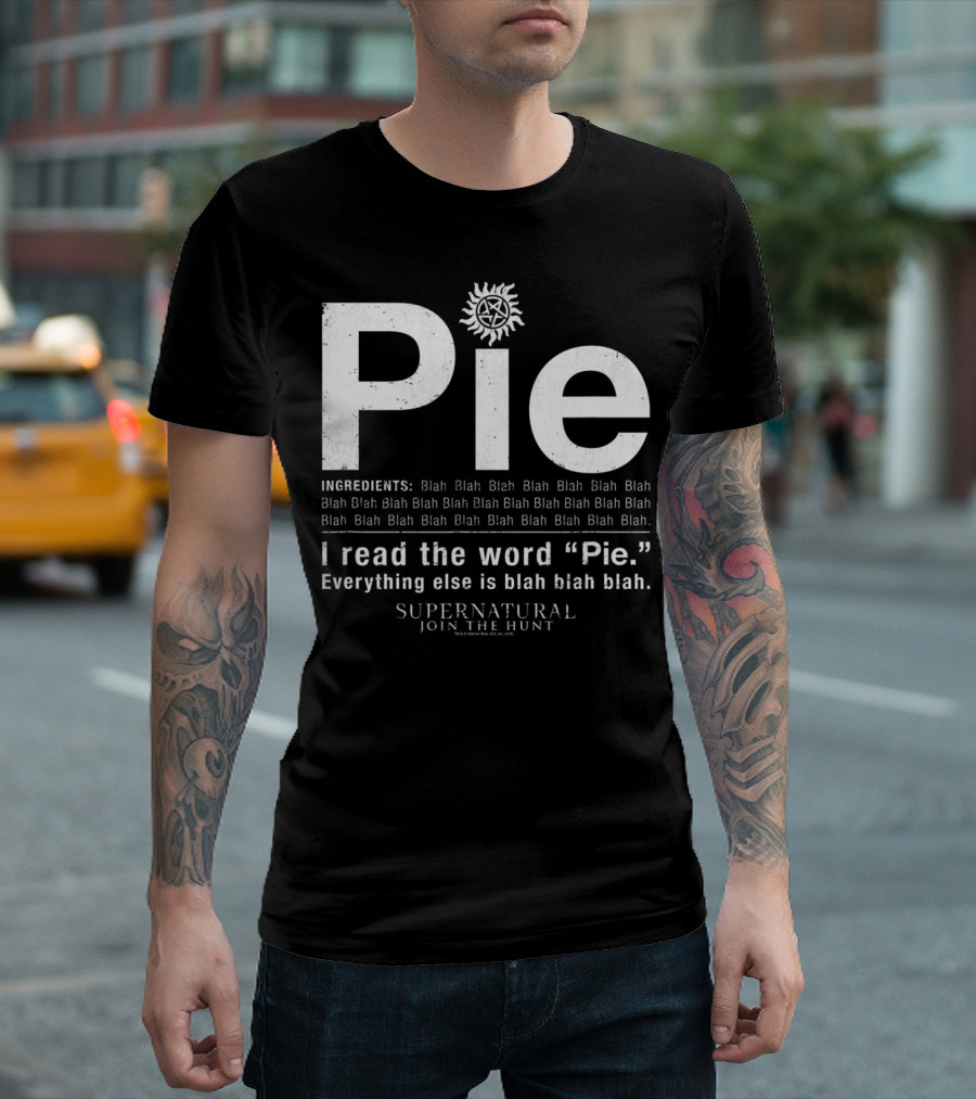 Pie Supernatural Join the Hunt I Read the Word Pie Everything Else Blah Blah Blah T-Shirt