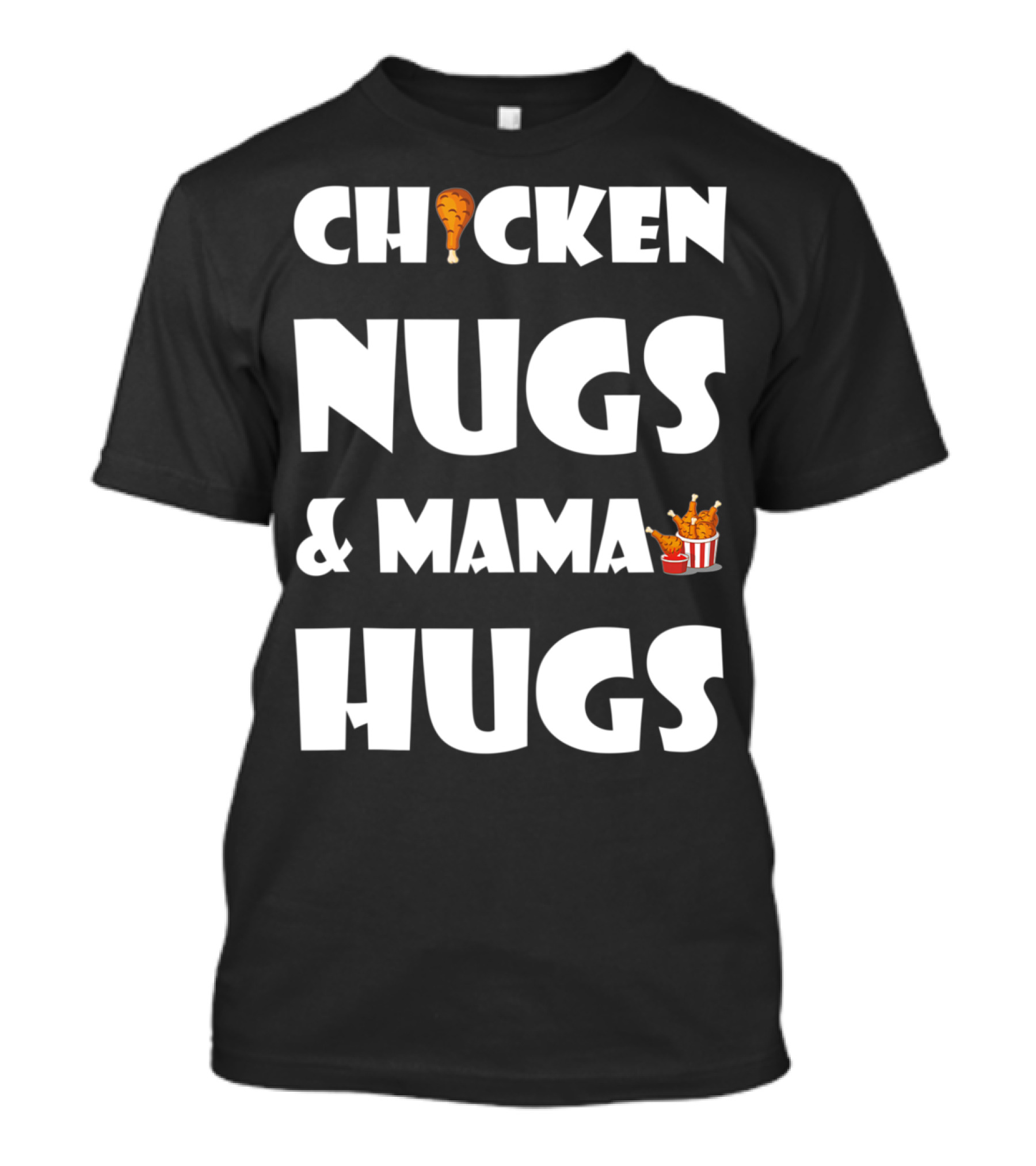 Chicken Nugs And Mama Hugs With Nugget And Fries Icons T-Shirt