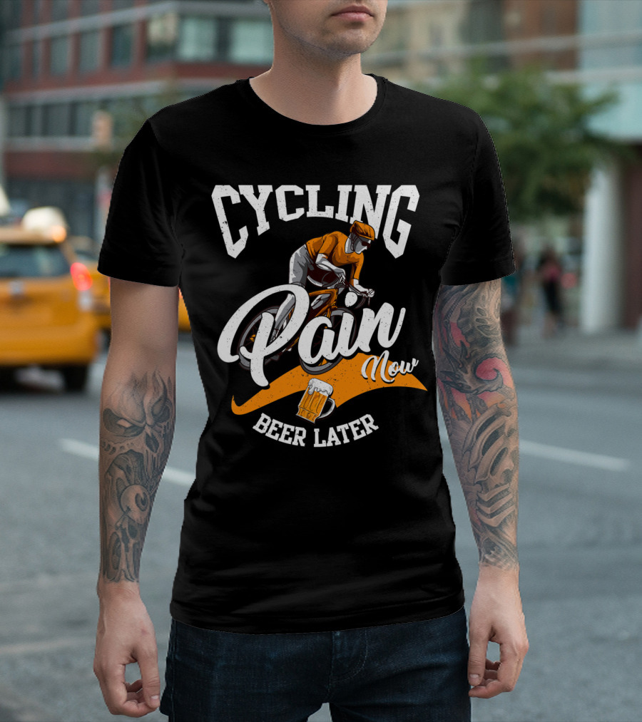 Cycling Pain Now Beer Later Biking For Beer Lover T-Shirt