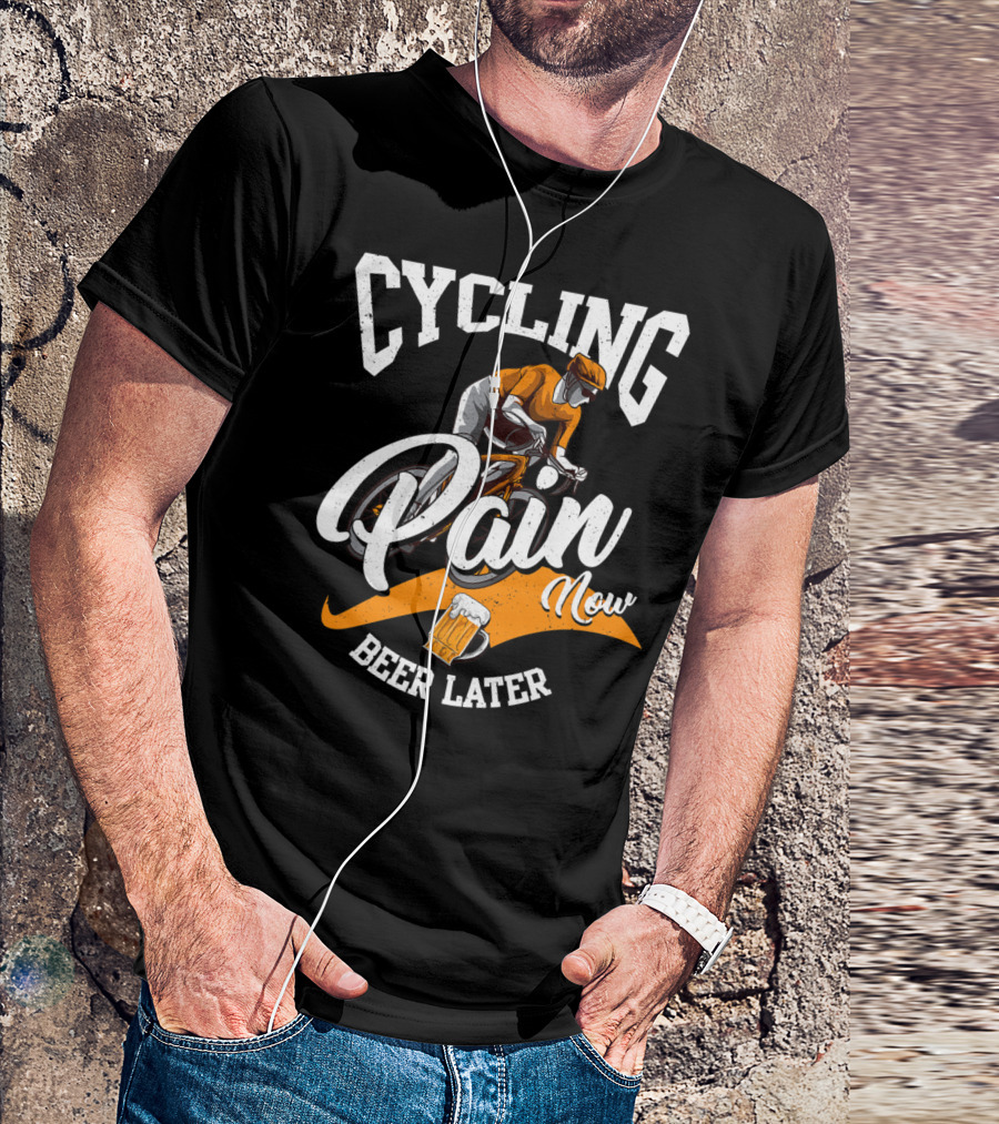 Cycling Pain Now Beer Later Biking For Beer Lover T-Shirt