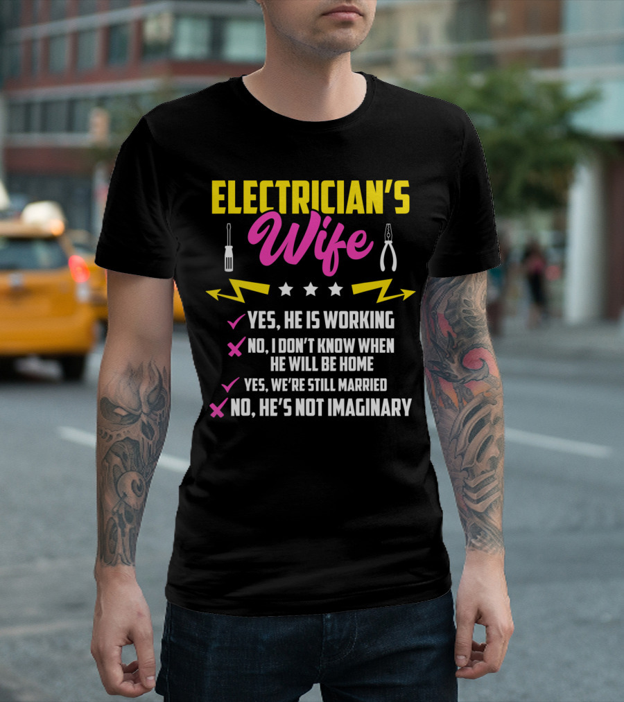 Electrician's Wife Yes He Is Working Funny T-Shirt