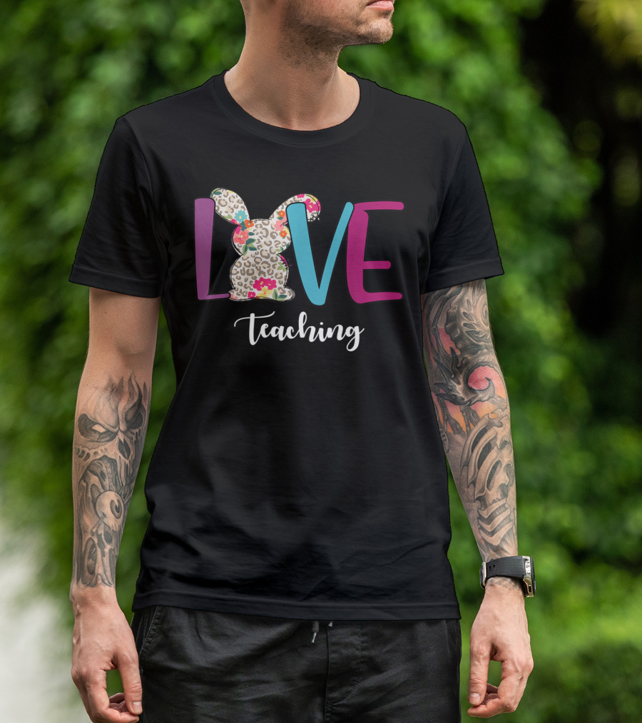Love Leopard Bunny Flower Teaching Teacher T-Shirt