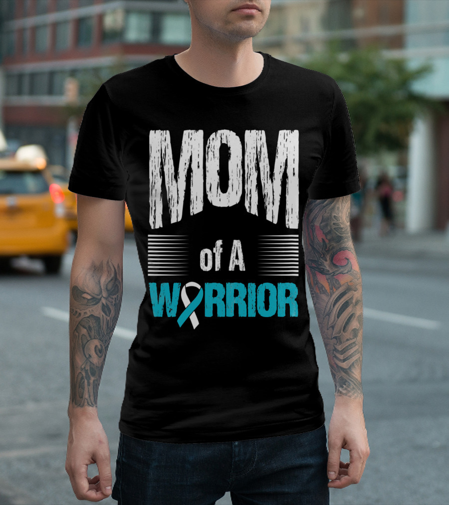 Mom Of A Warrior Teal And White Ribbon Cervical Cancer Awareness T-Shirt
