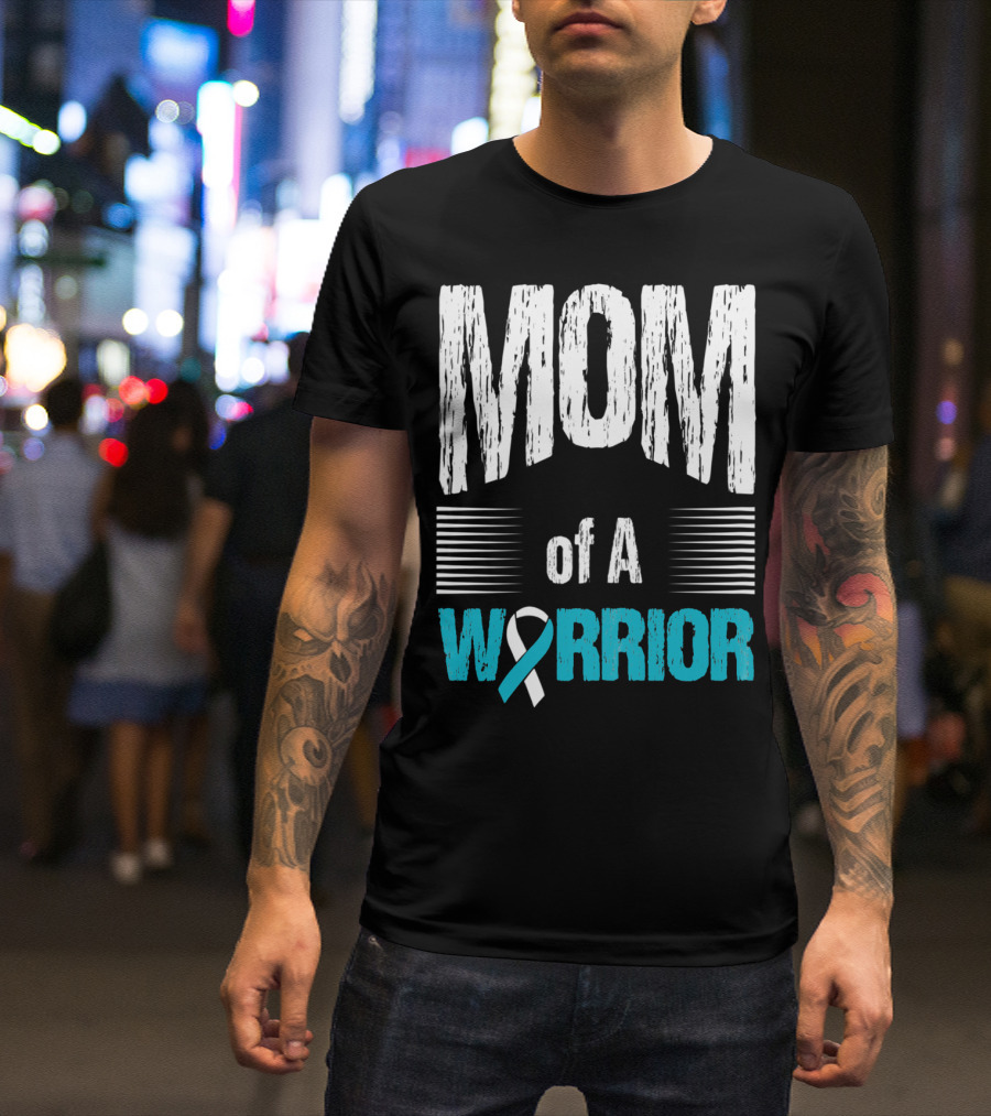 Mom Of A Warrior Teal And White Ribbon Cervical Cancer Awareness T-Shirt