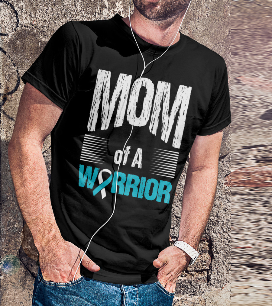 Mom Of A Warrior Teal And White Ribbon Cervical Cancer Awareness T-Shirt
