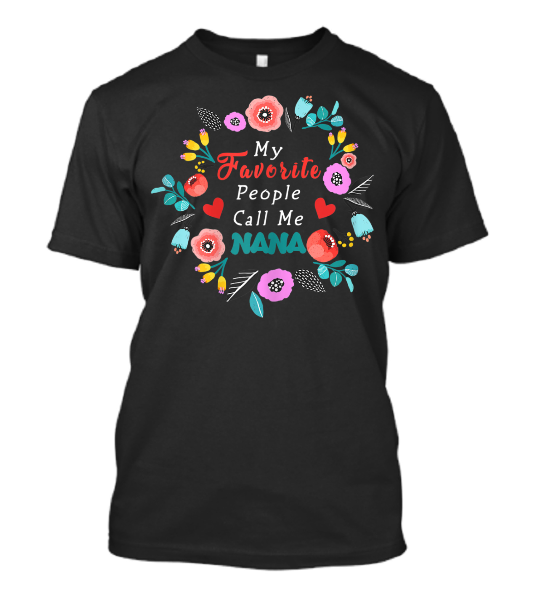 My Favorite People Call Me Nana Floral Heart T-Shirt