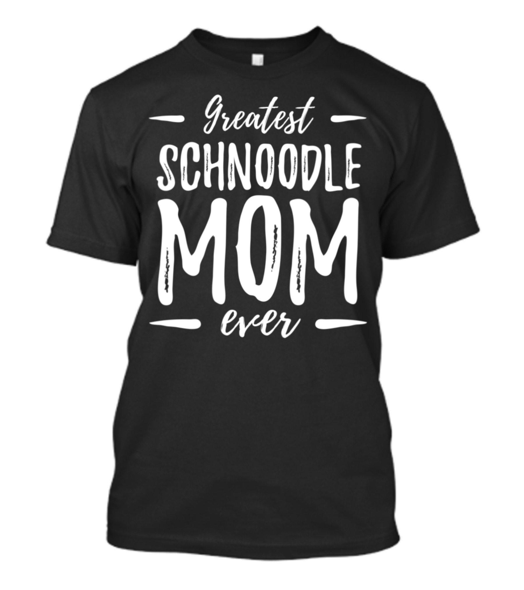 Greatest Schnoodle Mom Ever T-Shirt