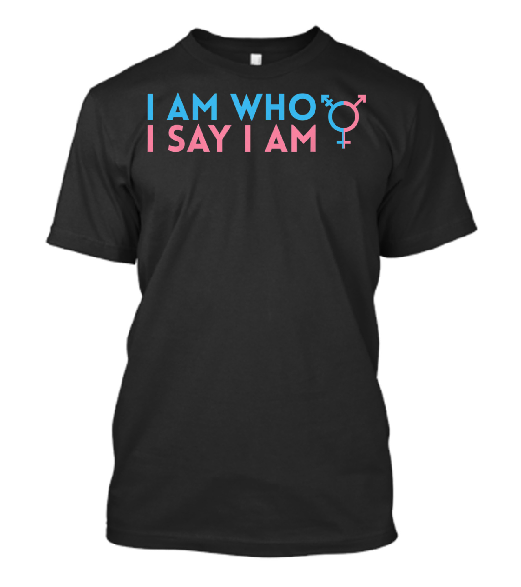 I Am Who I Say I Am Transgender Pride Flag T-Shirt