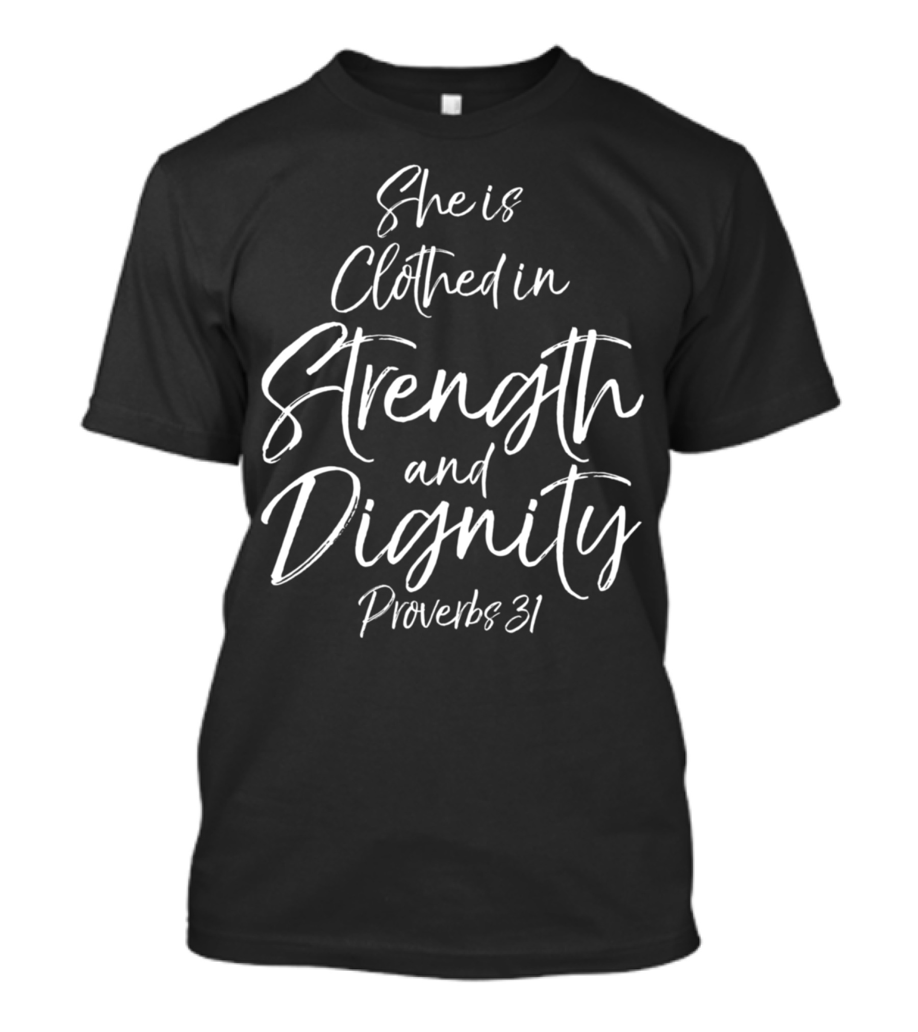 She Is Clothed In Strength And Dignity Proverbs 31 T-Shirt