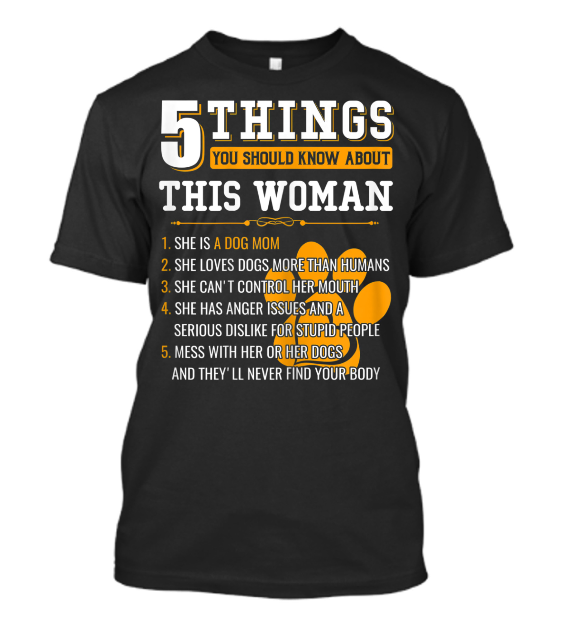 5 Things You Should Know About This Woman She Is A Dog Mom Who Loves Dogs More Than Humans T-Shirt