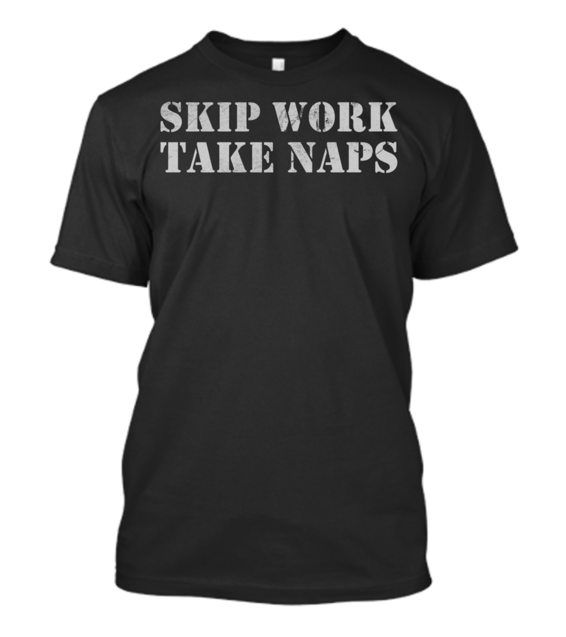 SKIP WORK TAKE NAPS Dark Text T-Shirt