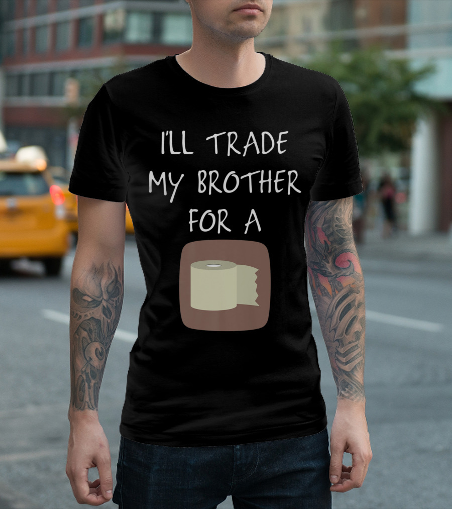 I'll Trade My Brother for a Roll of Toilet Paper Vintage Funny T-Shirt