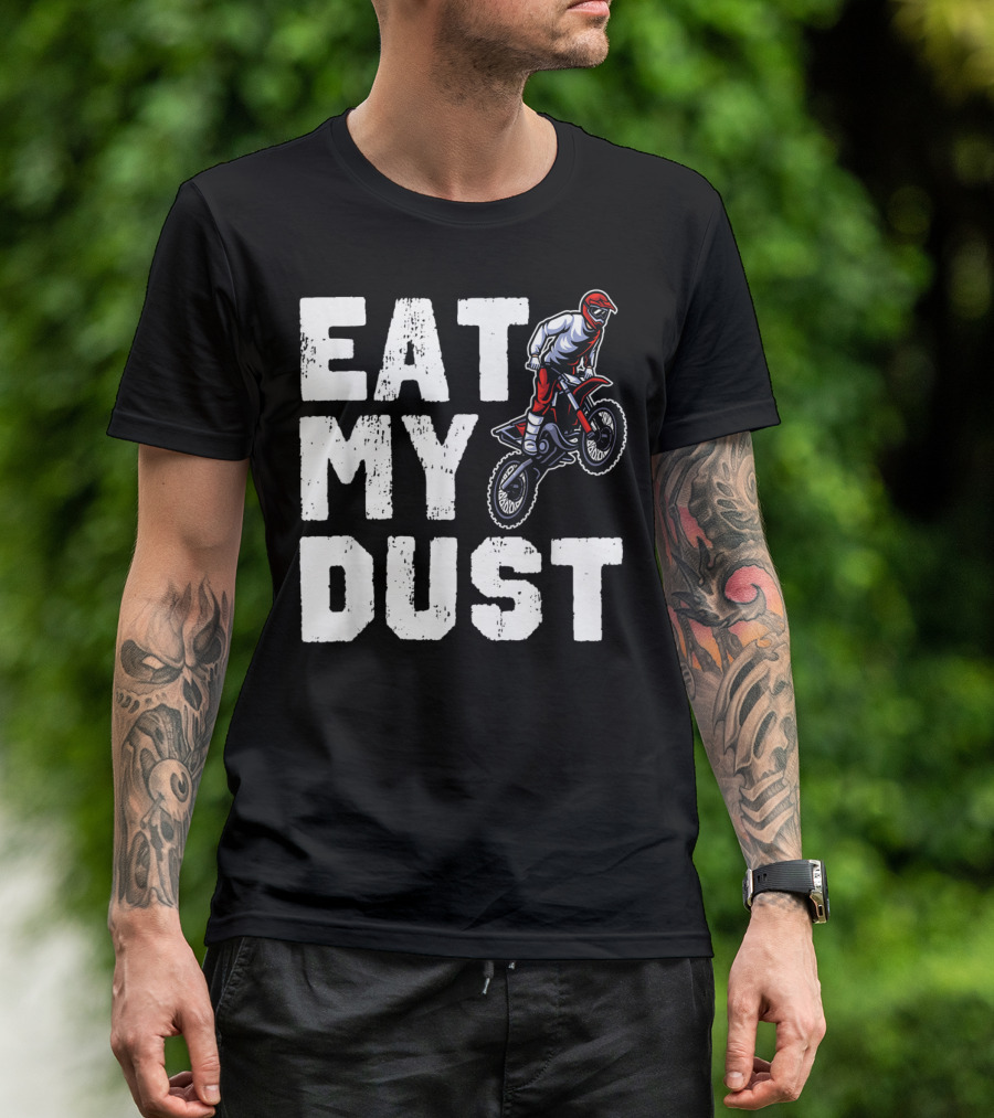 Eat My Dust Motocross Dirt Bike Rider Jumping T-Shirt