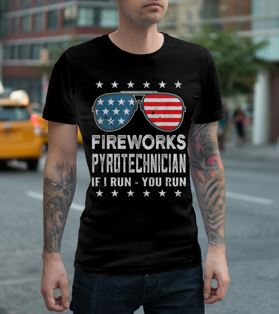 Fireworks Pyrotechnician If I Run You Run American Flag Sunglasses Patriotic Stars T-Shirt