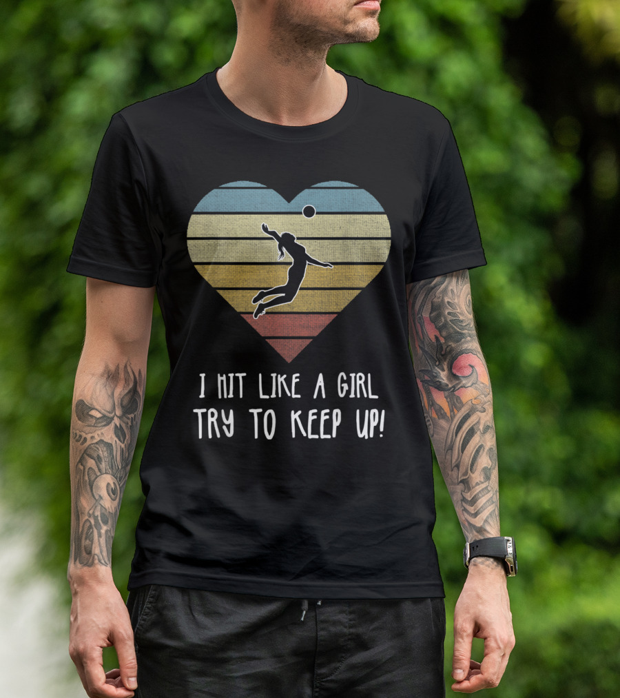 I Hit Like A Girl Volleyball - Try To Keep Up Heart T-Shirt