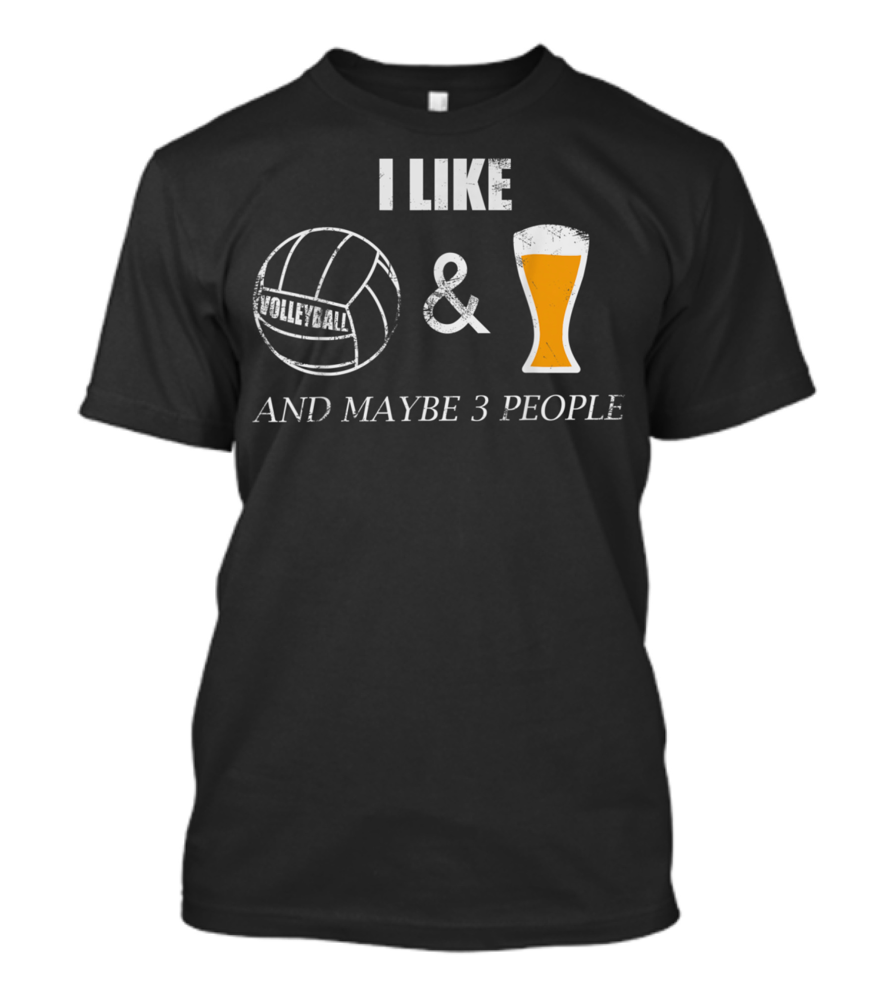 I Like Volleyball Beer And Maybe 3 People Fun T-Shirt