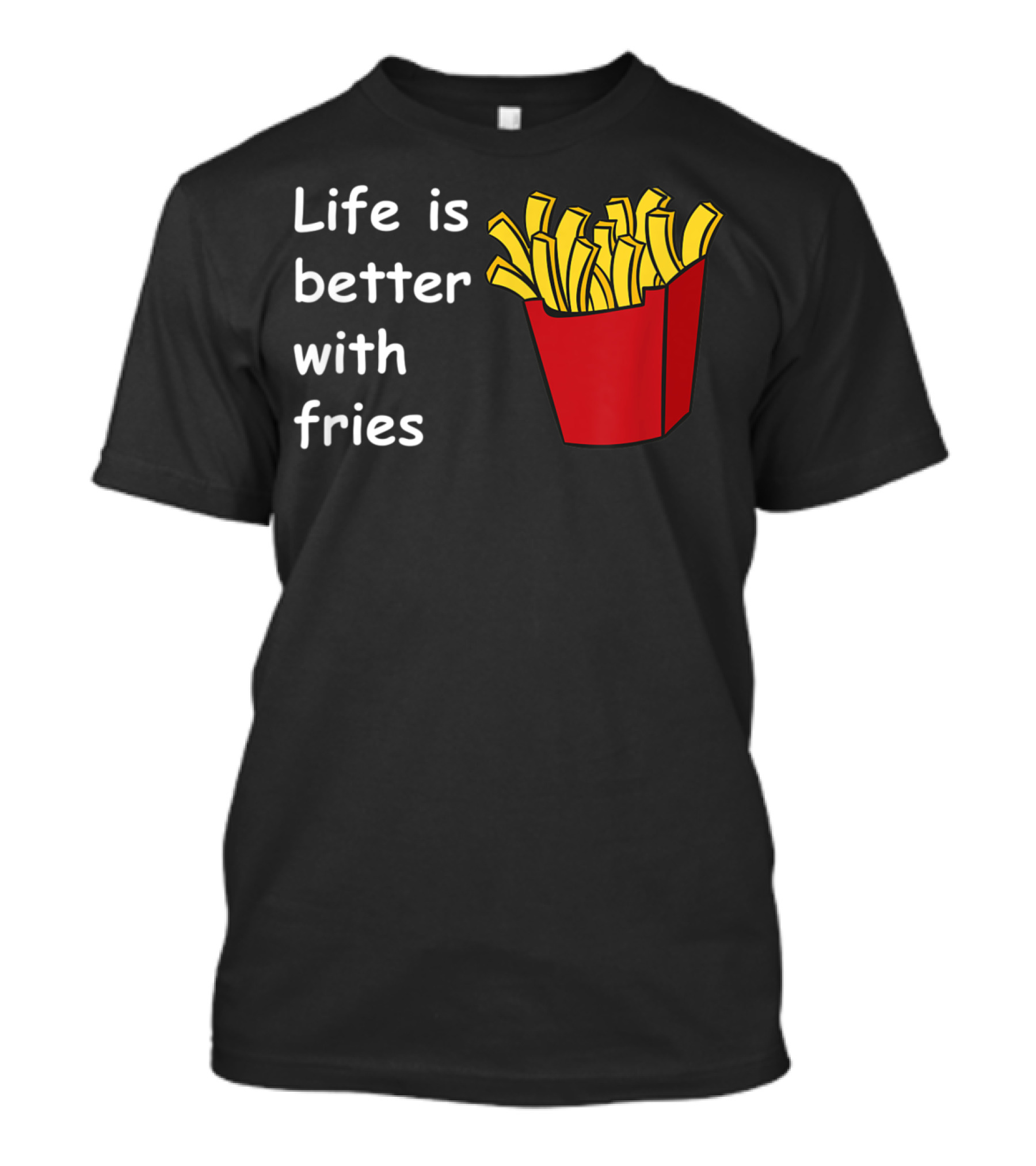 Life Is Better With Fries French Fries Ketchup Deep T-Shirt