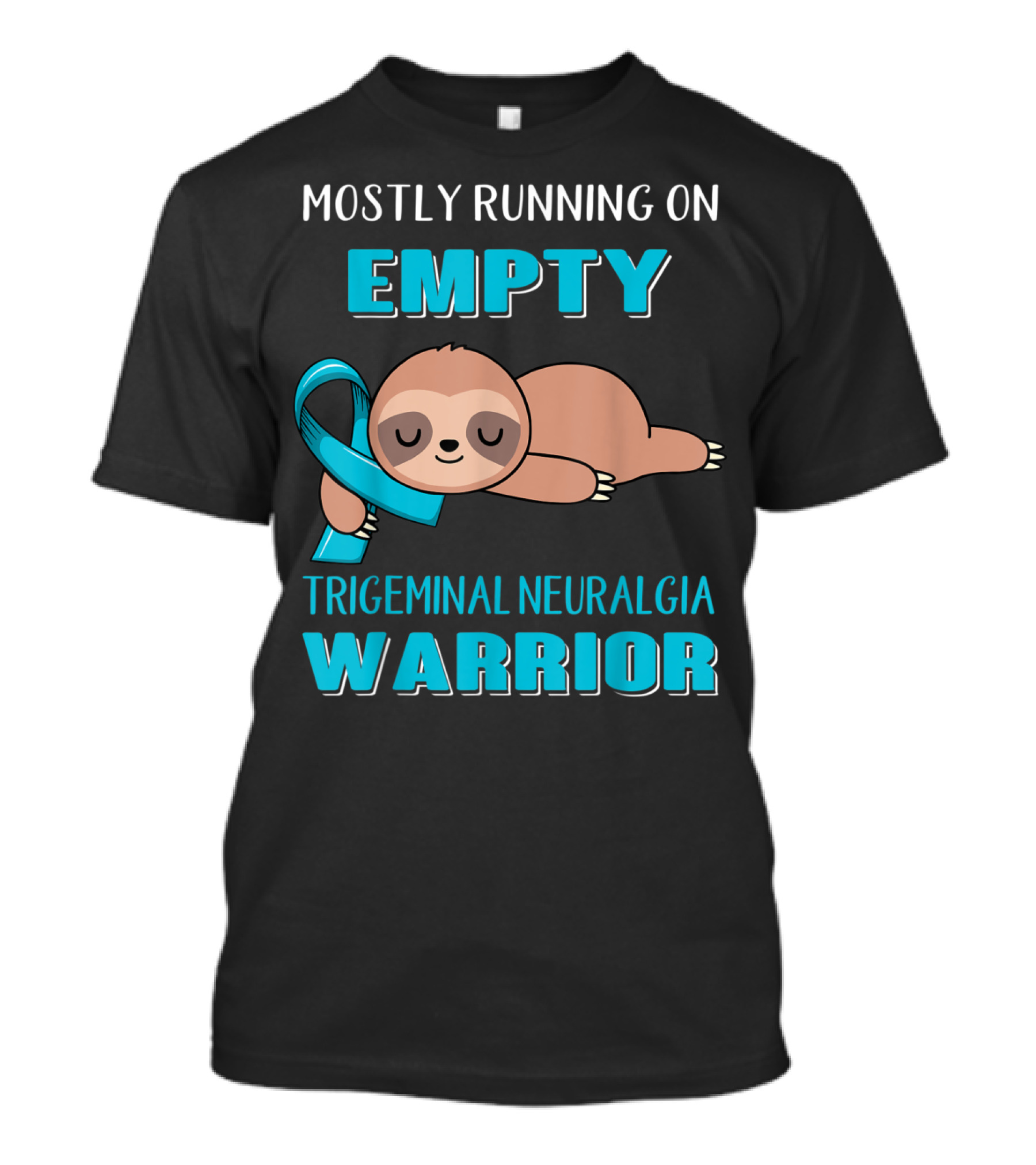 Mostly Running On Empty Trigeminal Neuralgia Warrior T-Shirt