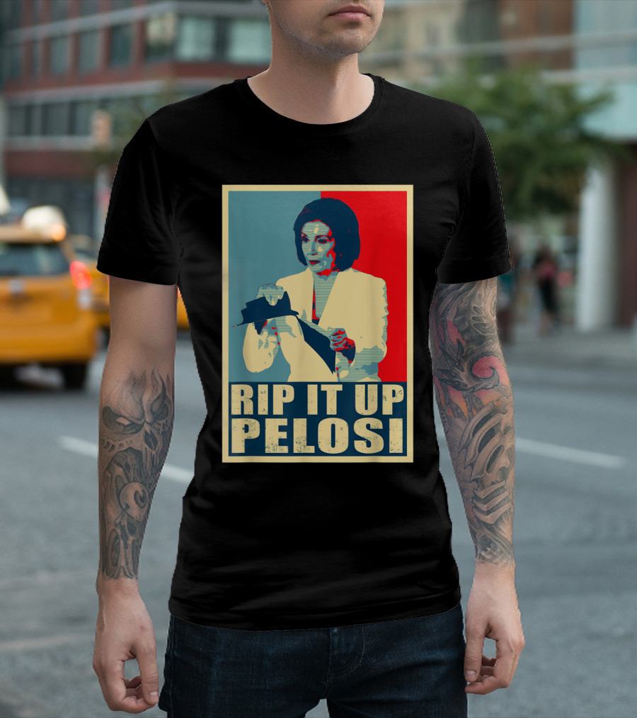 RIP IT UP PELOSI Nancy Funny President Trump T-Shirt