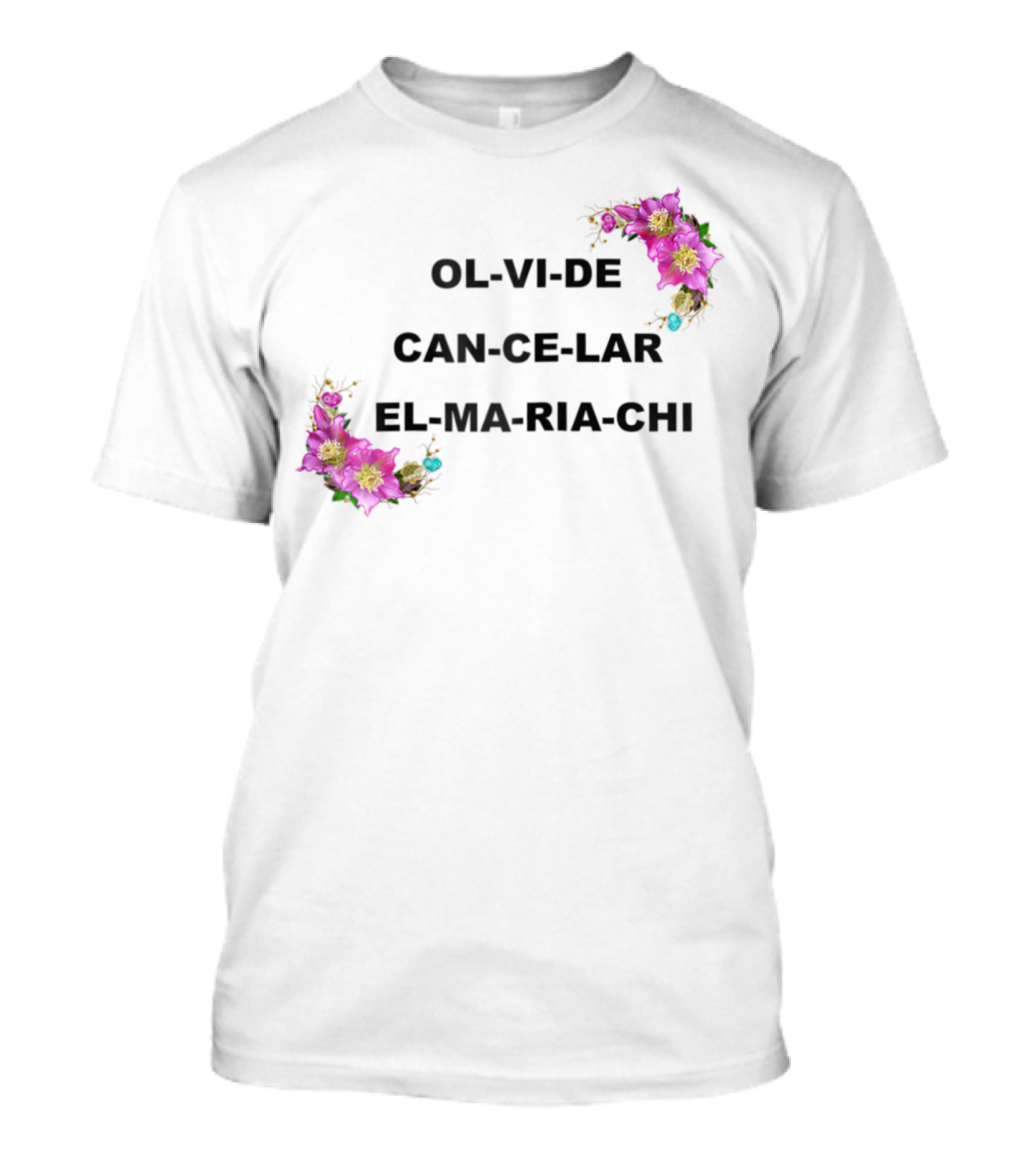 OL-VIDE CAN-CELAR EL-MA-RIA-CHi Floral Accents T-Shirt