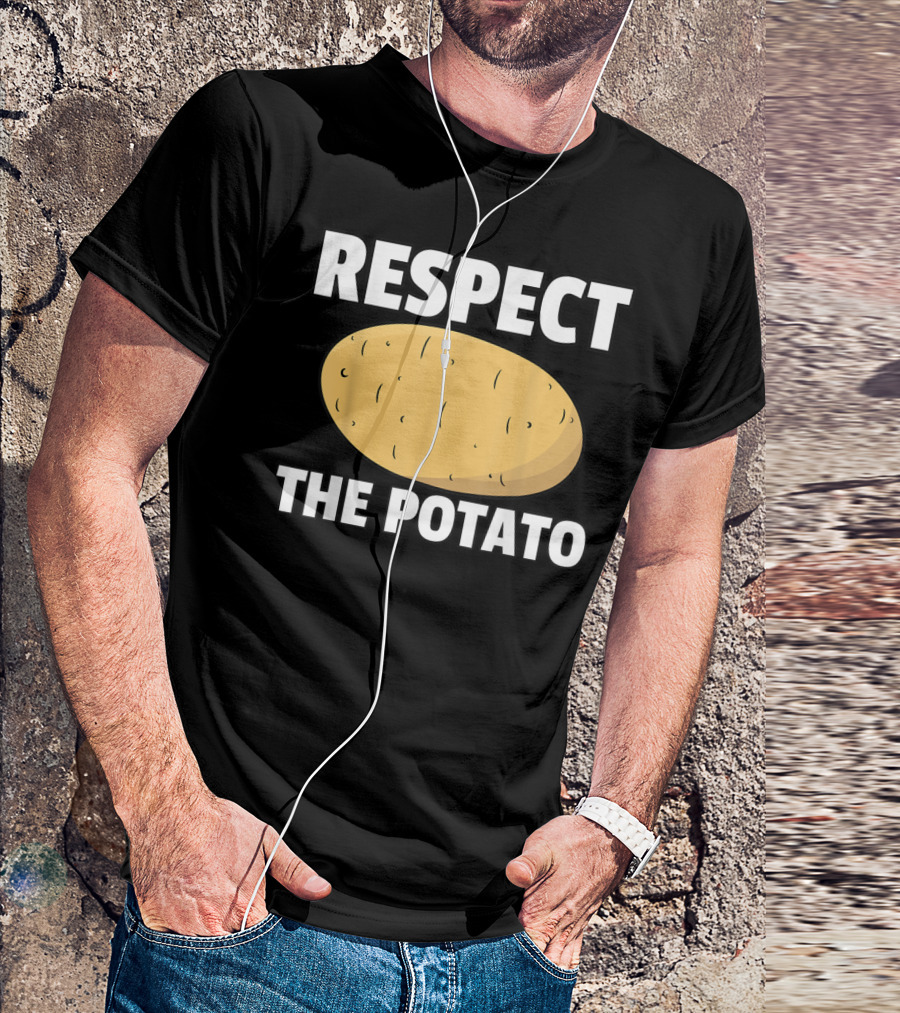 Respect The Potato For A Potato Lover T-Shirt