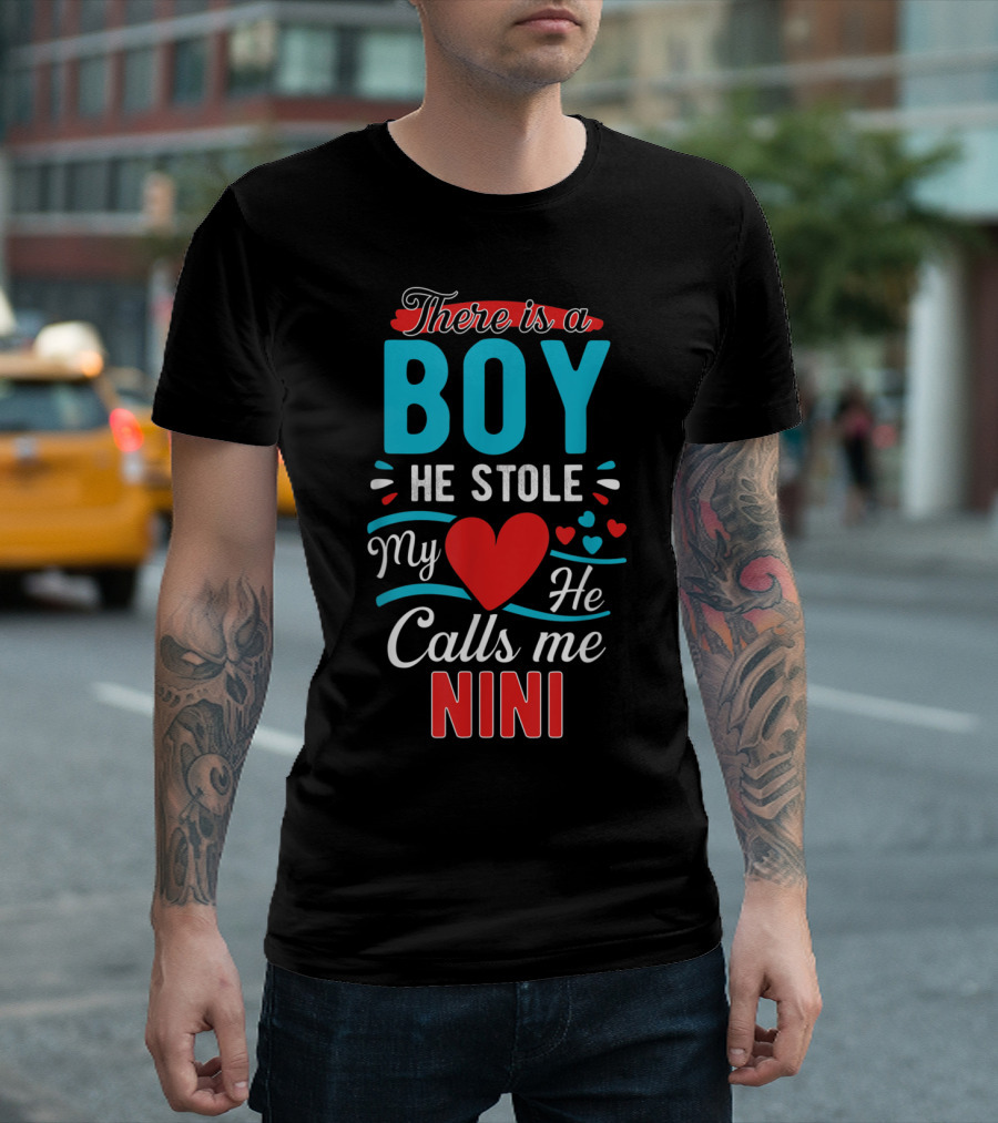 There Is A Boy He Stole My Heart He Calls Me Nini T-Shirt