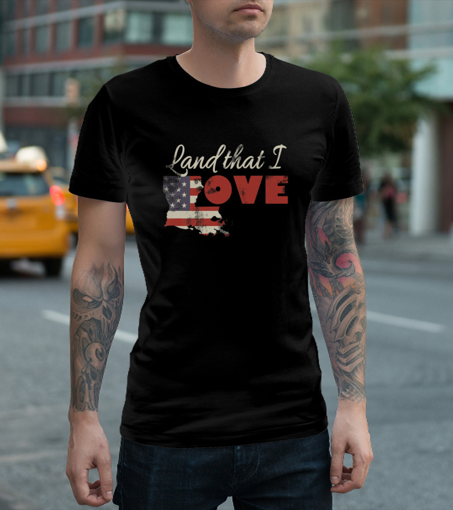 Land That I Love Louisiana USA Patriotic July Fourth Flag Map T-Shirt
