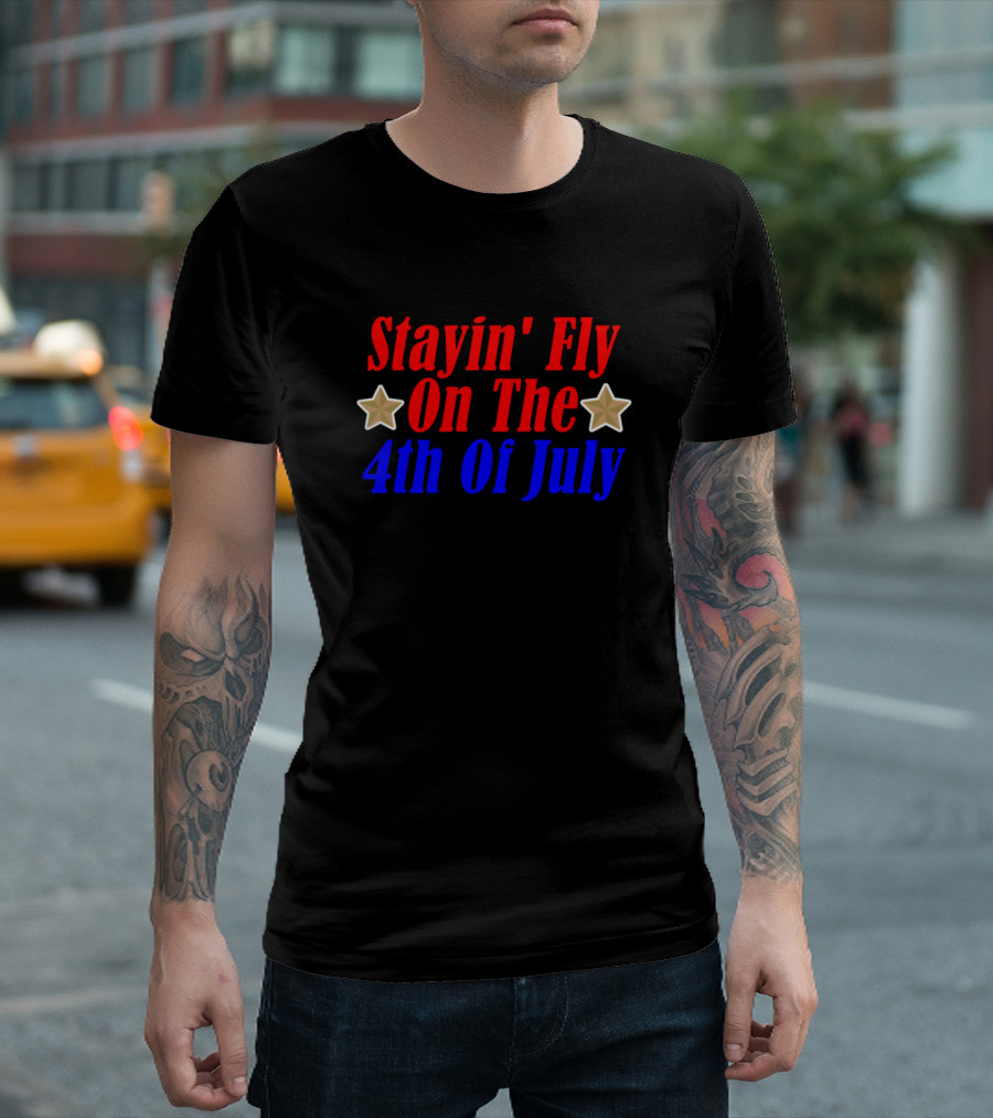 Stayin' Fly On The 4th Of July Stars Bold Red Blue Patriotic T-Shirt