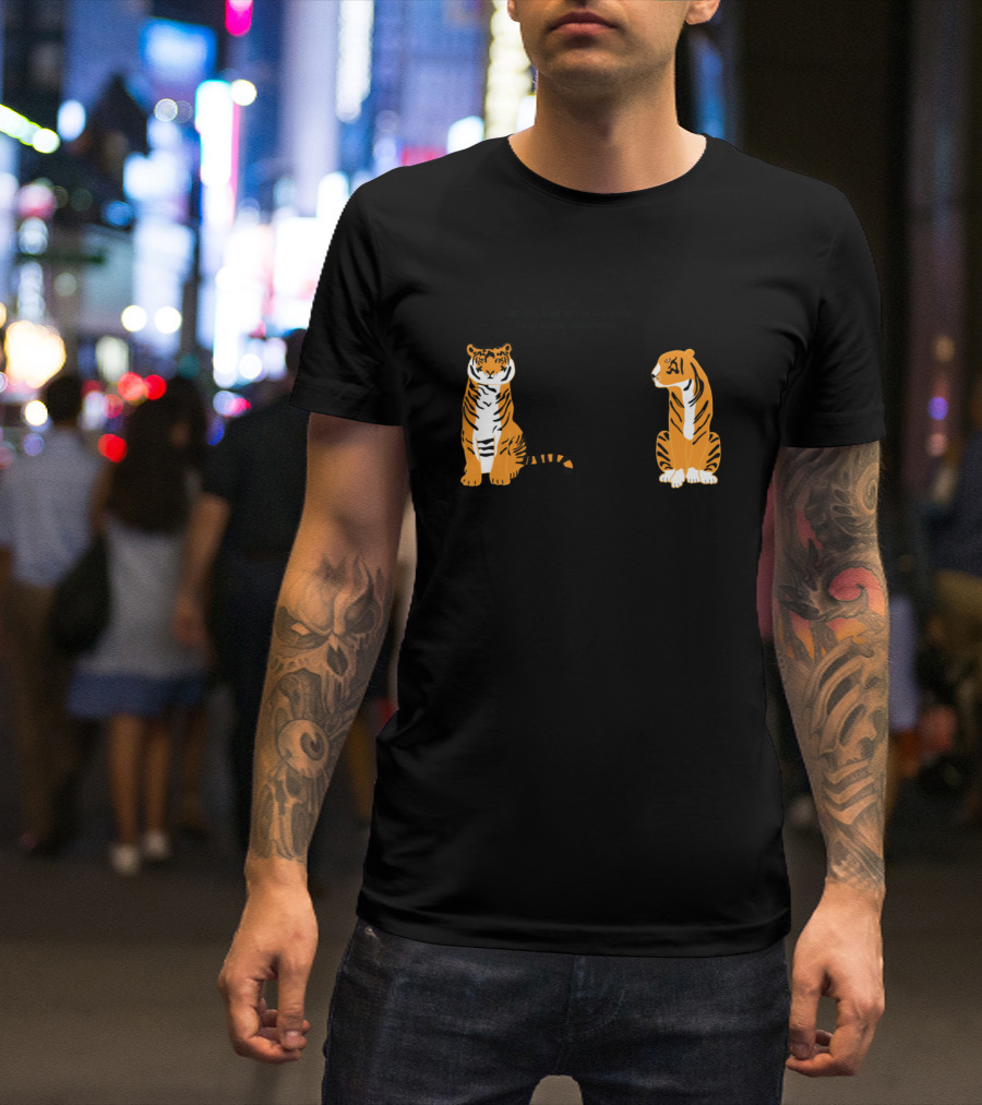 Keep Social Distancing With Tigers: Don't Look At Me Like That T-Shirt