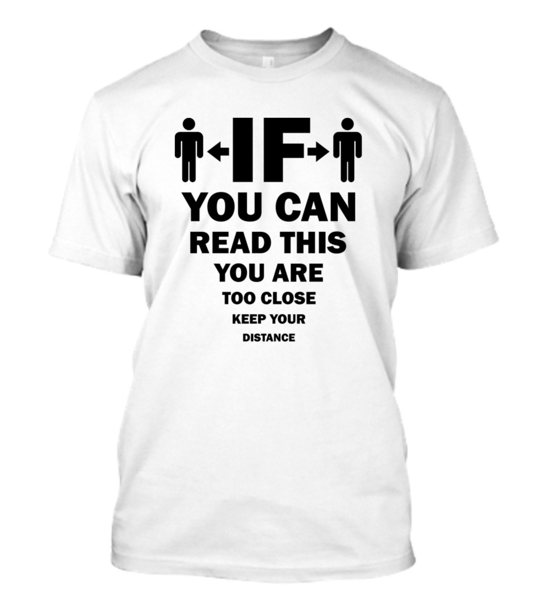 IF You Can Read This You Are Too Close Keep Your Distance T-Shirt