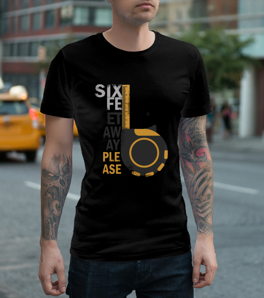 Six Feet Away Please Tape Measure T-Shirt