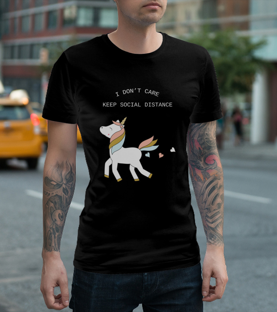 I Don't Care Unicorn Keep Social Distance T-Shirt