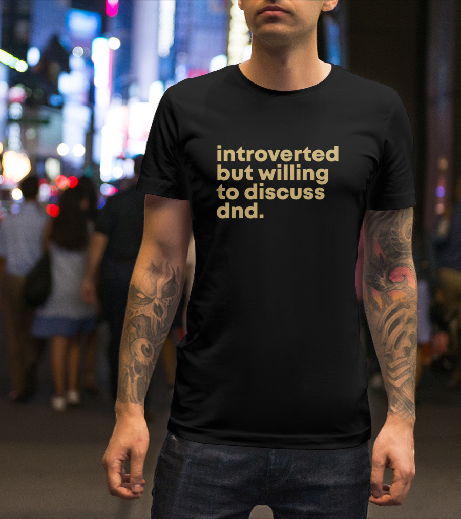 Introverted But Willing To Discuss Dungeons And Dragons T-Shirt